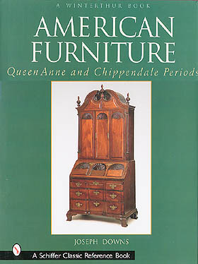 American Furniture - Queen Anne & Chippendale Periods by Joseph Downs