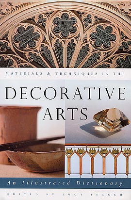 Materials & Techniques in the Decorative Arts by Lucy Trench