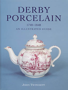 Derby Porcelain 1748-1848, An Illustrated Guide by John Twitchett