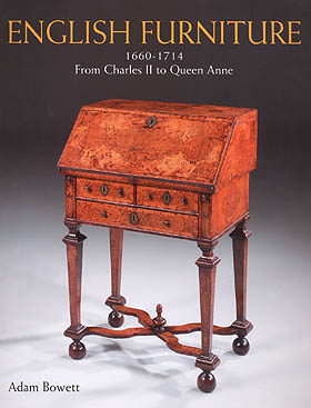 English Furniture 1660-1714 - From Charles II to Queen Anne by Adam Bowett
