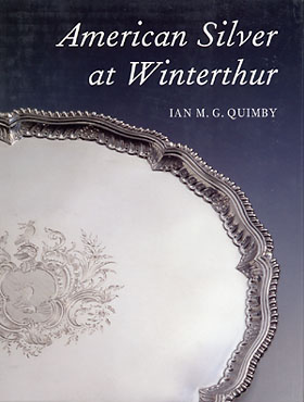 American Silver at Winterthur by Ian M. G. Quimby