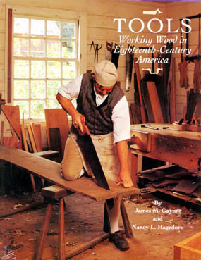 Tools - Working Wood in Eighteenth Century America
 by 