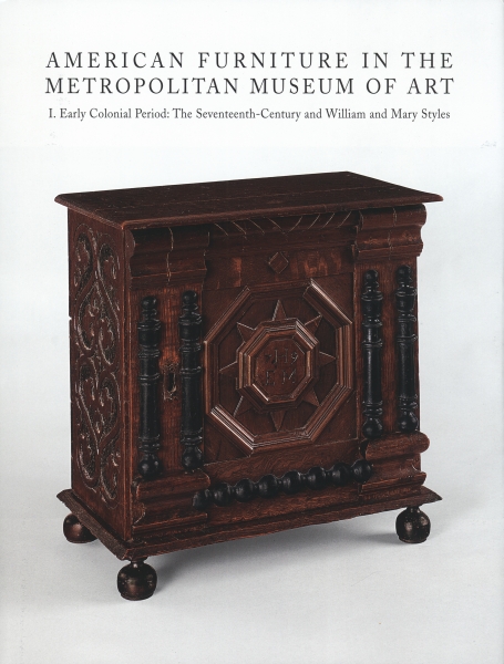 American Furniture in the Metropolitan Museum of Art - 1. Early Colonial Period: The Seventeenth Century and William and Mary Styles by Frances Safford