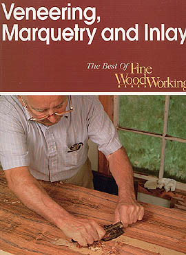 Veneering, Marquetry and Inlay - The Best of Fine WoodWorking